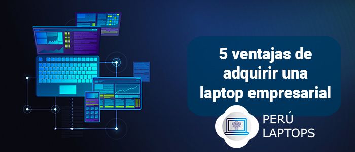 5 ventajas para adquirir laptops